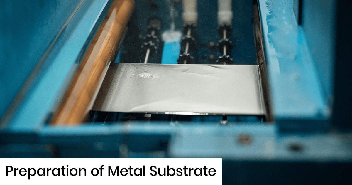 Metal sheet guided through a blue industrial machine during substrate preparation, with a bold label reading 'Preparation of Metal Substrate' at the bottom left.